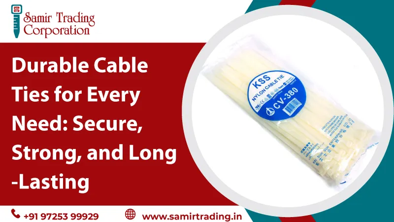 Durable Cable Ties for Every Need: Secure, Strong, and Long-Lasting