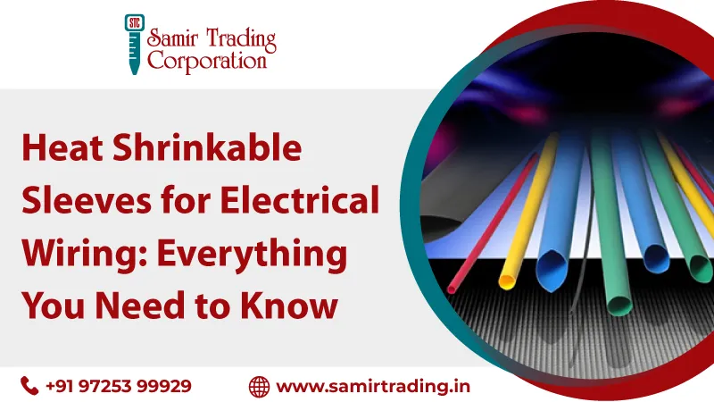 Heat Shrinkable Sleeves for Electrical Wiring: Everything You Need to Know