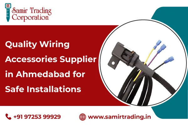 Quality Wiring Accessories Supplier in Ahmedabad for Safe Installations