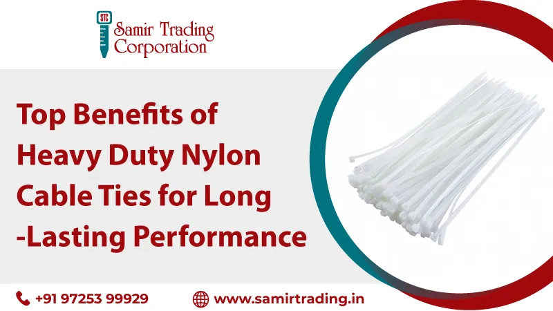 Top Benefits of Heavy Duty Nylon Cable Ties for Long-Lasting Performance